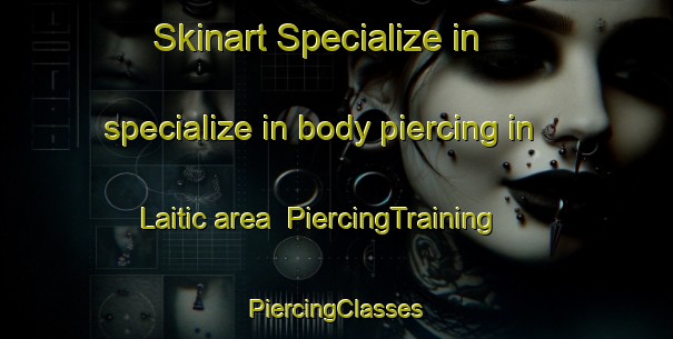 Skinart Specialize in specialize in body piercing in Laitic area | #PiercingTraining #PiercingClasses #SkinartTraining-Mexico