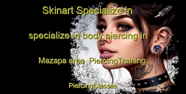 Skinart Specialize in specialize in body piercing in Mazapa area | #PiercingTraining #PiercingClasses #SkinartTraining-Mexico