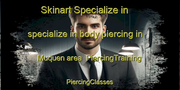 Skinart Specialize in specialize in body piercing in Muquen area | #PiercingTraining #PiercingClasses #SkinartTraining-Mexico