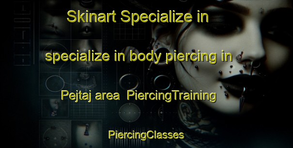 Skinart Specialize in specialize in body piercing in Pejtaj area | #PiercingTraining #PiercingClasses #SkinartTraining-Mexico