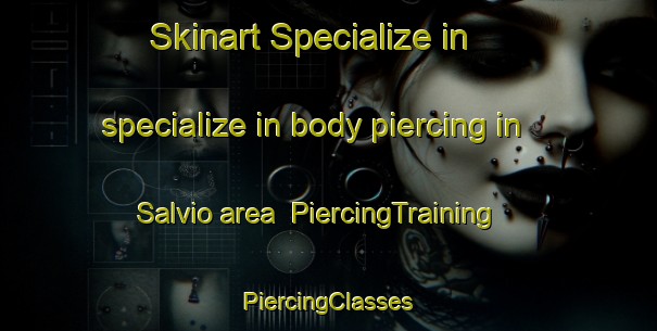 Skinart Specialize in specialize in body piercing in Salvio area | #PiercingTraining #PiercingClasses #SkinartTraining-Mexico