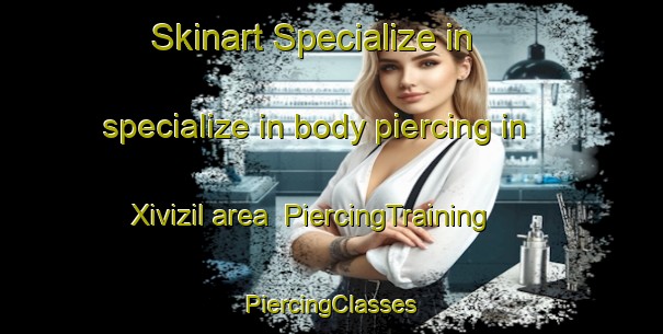 Skinart Specialize in specialize in body piercing in Xivizil area | #PiercingTraining #PiercingClasses #SkinartTraining-Mexico