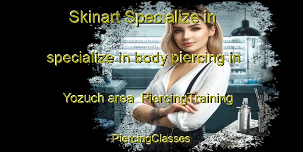 Skinart Specialize in specialize in body piercing in Yozuch area | #PiercingTraining #PiercingClasses #SkinartTraining-Mexico