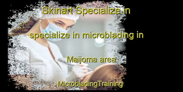 Skinart Specialize in specialize in microblading in Maijoma area | #MicrobladingTraining #MicrobladingClasses #SkinartTraining-Mexico