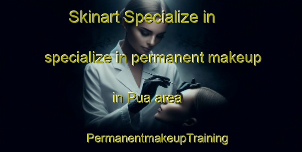 Skinart Specialize in specialize in permanent makeup in Pua area | #PermanentmakeupTraining #PermanentmakeupClasses #SkinartTraining-Mexico