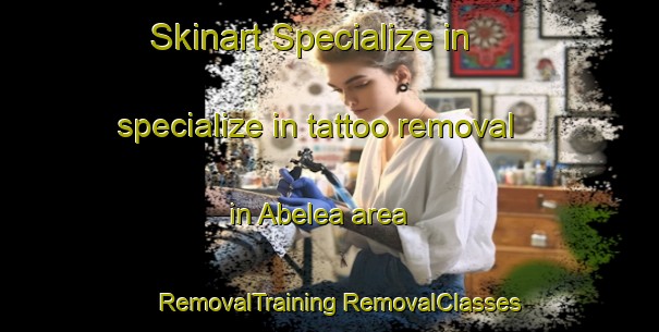 Skinart Specialize in specialize in tattoo removal in Abelea area | #RemovalTraining #RemovalClasses #SkinartTraining-Mexico