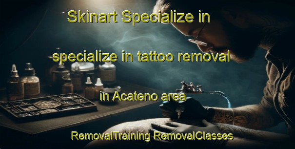 Skinart Specialize in specialize in tattoo removal in Acateno area | #RemovalTraining #RemovalClasses #SkinartTraining-Mexico