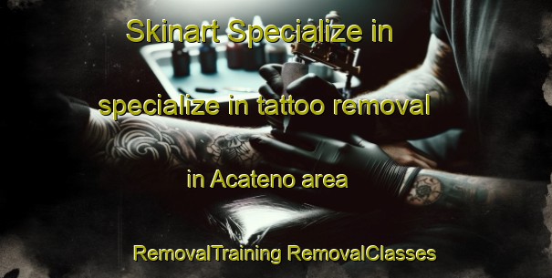 Skinart Specialize in specialize in tattoo removal in Acateno area | #RemovalTraining #RemovalClasses #SkinartTraining-Mexico