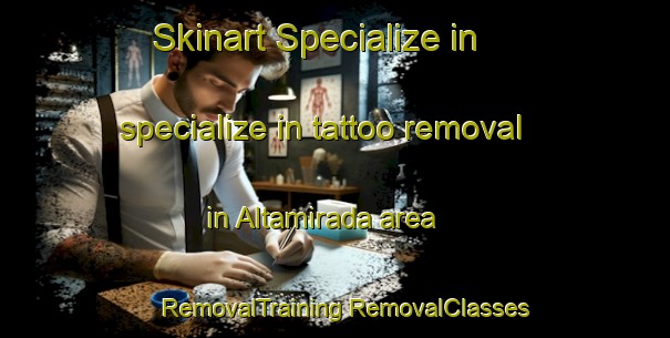 Skinart Specialize in specialize in tattoo removal in Altamirada area | #RemovalTraining #RemovalClasses #SkinartTraining-Mexico