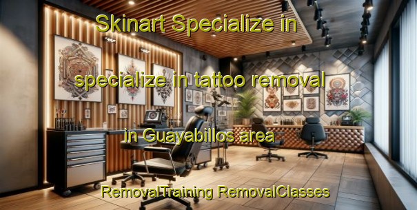 Skinart Specialize in specialize in tattoo removal in Guayabillos area | #RemovalTraining #RemovalClasses #SkinartTraining-Mexico