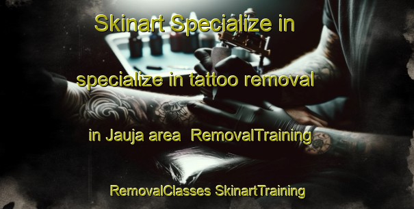 Skinart Specialize in specialize in tattoo removal in Jauja area | #RemovalTraining #RemovalClasses #SkinartTraining-Mexico