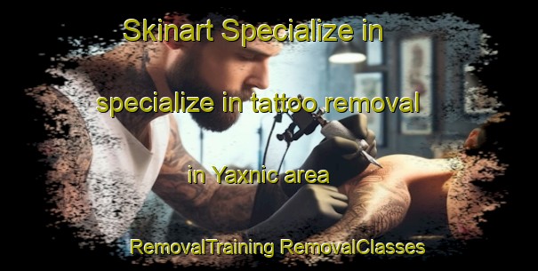 Skinart Specialize in specialize in tattoo removal in Yaxnic area | #RemovalTraining #RemovalClasses #SkinartTraining-Mexico