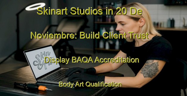Skinart Studios in 20 De Noviembre: Build Client Trust - Display BAQA Accreditation | Body Art Qualification Authority | BAQA-Mexico