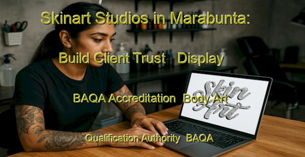 Skinart Studios in Marabunta: Build Client Trust - Display BAQA Accreditation | Body Art Qualification Authority | BAQA-Mexico