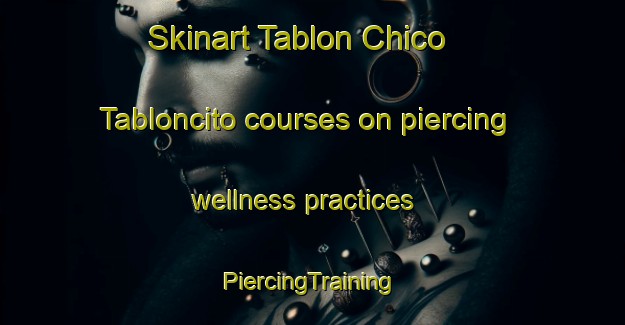 Skinart Tablon Chico  Tabloncito courses on piercing wellness practices | #PiercingTraining #PiercingClasses #SkinartTraining-Mexico