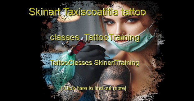 Skinart Taxiscoatitla tattoo classes | #TattooTraining #TattooClasses #SkinartTraining-Mexico