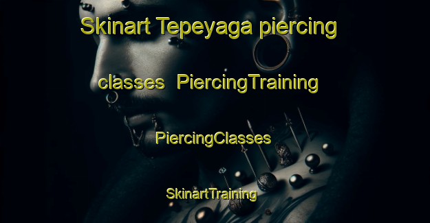 Skinart Tepeyaga piercing classes | #PiercingTraining #PiercingClasses #SkinartTraining-Mexico