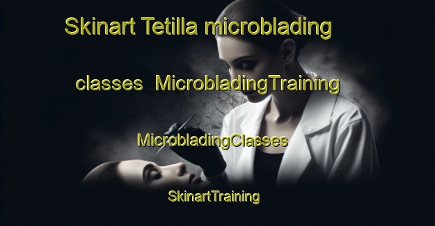 Skinart Tetilla microblading classes | MicrobladingTraining | MicrobladingClasses | SkinartTraining-Mexico