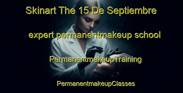 Skinart The 15 De Septiembre expert permanentmakeup school | #PermanentmakeupTraining #PermanentmakeupClasses #SkinartTraining-Mexico