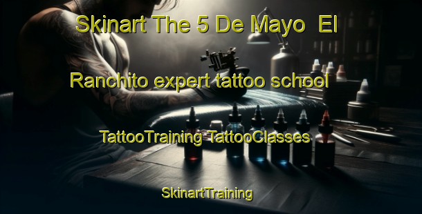 Skinart The 5 De Mayo  El Ranchito expert tattoo school | #TattooTraining #TattooClasses #SkinartTraining-Mexico