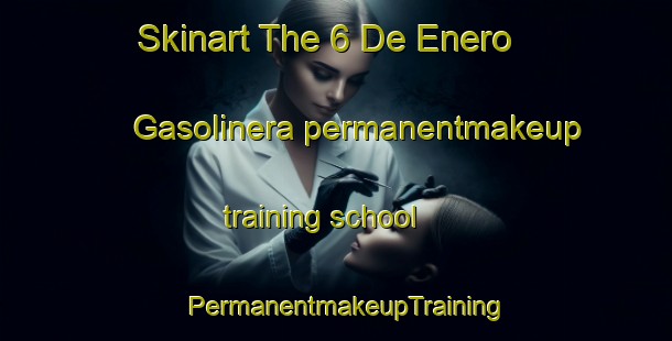 Skinart The 6 De Enero  Gasolinera permanentmakeup training school | PermanentmakeupTraining | PermanentmakeupClasses | SkinartTraining-Mexico