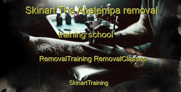 Skinart The Abatempa removal training school | #RemovalTraining #RemovalClasses #SkinartTraining-Mexico