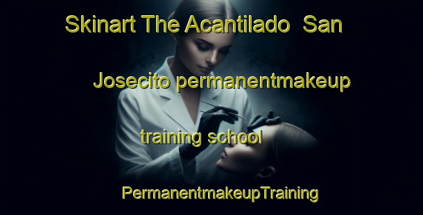 Skinart The Acantilado  San Josecito permanentmakeup training school | #PermanentmakeupTraining #PermanentmakeupClasses #SkinartTraining-Mexico