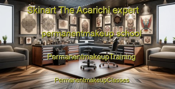 Skinart The Acarichi expert permanentmakeup school | #PermanentmakeupTraining #PermanentmakeupClasses #SkinartTraining-Mexico