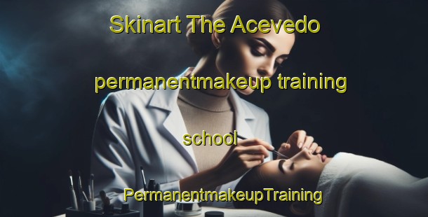 Skinart The Acevedo permanentmakeup training school | #PermanentmakeupTraining #PermanentmakeupClasses #SkinartTraining-Mexico