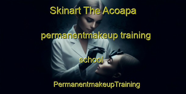 Skinart The Acoapa permanentmakeup training school | #PermanentmakeupTraining #PermanentmakeupClasses #SkinartTraining-Mexico