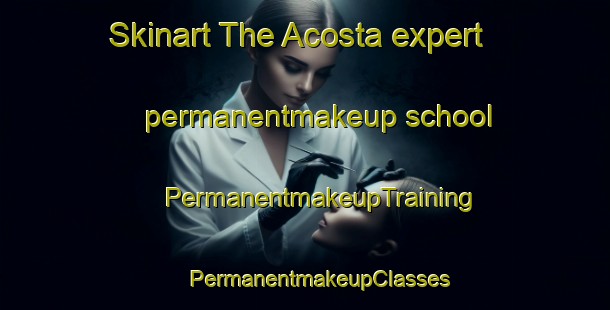 Skinart The Acosta expert permanentmakeup school | #PermanentmakeupTraining #PermanentmakeupClasses #SkinartTraining-Mexico