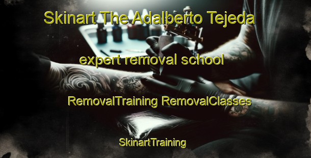 Skinart The Adalberto Tejeda expert removal school | #RemovalTraining #RemovalClasses #SkinartTraining-Mexico