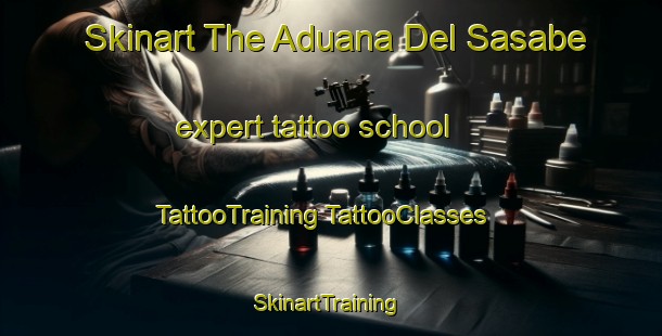 Skinart The Aduana Del Sasabe expert tattoo school | #TattooTraining #TattooClasses #SkinartTraining-Mexico