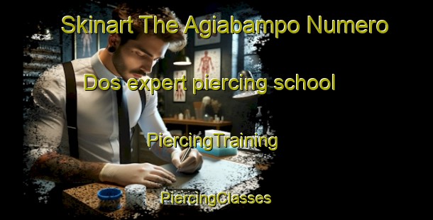 Skinart The Agiabampo Numero Dos expert piercing school | #PiercingTraining #PiercingClasses #SkinartTraining-Mexico