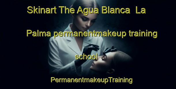 Skinart The Agua Blanca  La Palma permanentmakeup training school | #PermanentmakeupTraining #PermanentmakeupClasses #SkinartTraining-Mexico