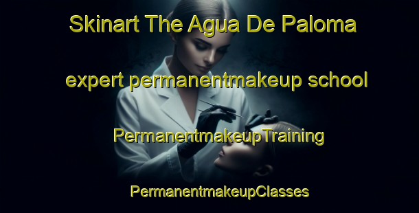 Skinart The Agua De Paloma expert permanentmakeup school | #PermanentmakeupTraining #PermanentmakeupClasses #SkinartTraining-Mexico