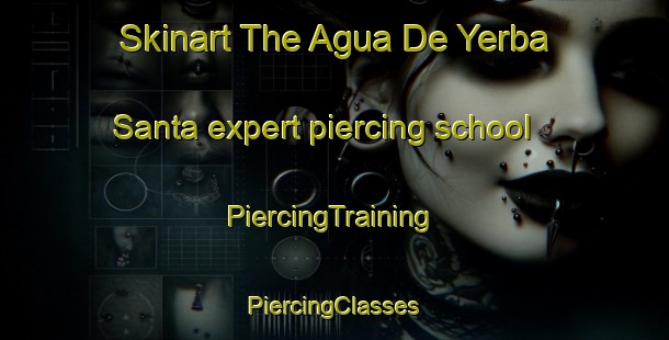 Skinart The Agua De Yerba Santa expert piercing school | #PiercingTraining #PiercingClasses #SkinartTraining-Mexico