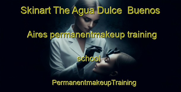 Skinart The Agua Dulce  Buenos Aires permanentmakeup training school | #PermanentmakeupTraining #PermanentmakeupClasses #SkinartTraining-Mexico