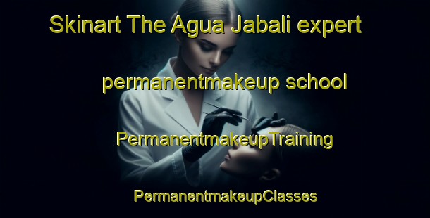 Skinart The Agua Jabali expert permanentmakeup school | #PermanentmakeupTraining #PermanentmakeupClasses #SkinartTraining-Mexico