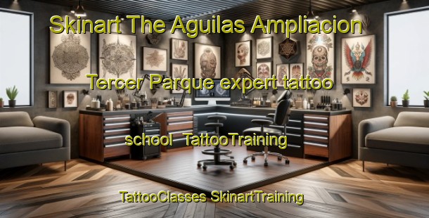 Skinart The Aguilas Ampliacion Tercer Parque expert tattoo school | #TattooTraining #TattooClasses #SkinartTraining-Mexico