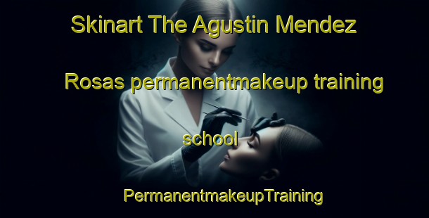 Skinart The Agustin Mendez Rosas permanentmakeup training school | #PermanentmakeupTraining #PermanentmakeupClasses #SkinartTraining-Mexico