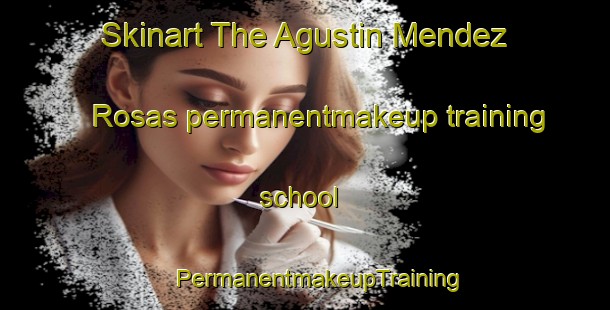 Skinart The Agustin Mendez Rosas permanentmakeup training school | #PermanentmakeupTraining #PermanentmakeupClasses #SkinartTraining-Mexico