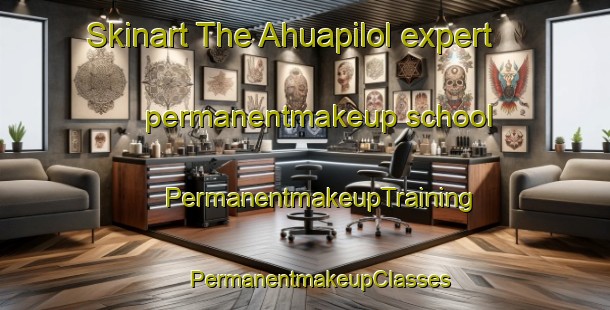 Skinart The Ahuapilol expert permanentmakeup school | #PermanentmakeupTraining #PermanentmakeupClasses #SkinartTraining-Mexico