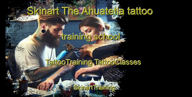 Skinart The Ahuatetla tattoo training school | #TattooTraining #TattooClasses #SkinartTraining-Mexico