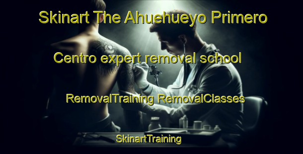 Skinart The Ahuehueyo Primero Centro expert removal school | #RemovalTraining #RemovalClasses #SkinartTraining-Mexico