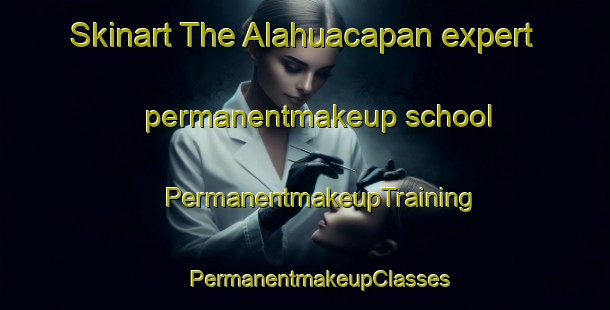 Skinart The Alahuacapan expert permanentmakeup school | #PermanentmakeupTraining #PermanentmakeupClasses #SkinartTraining-Mexico