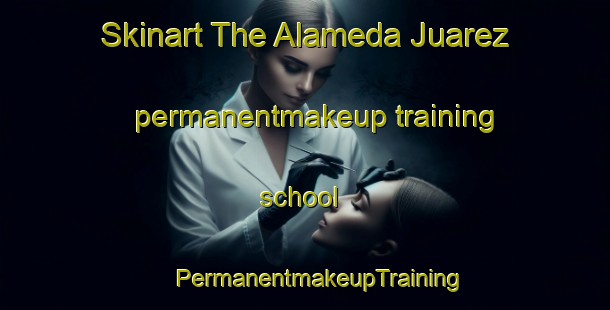 Skinart The Alameda Juarez permanentmakeup training school | #PermanentmakeupTraining #PermanentmakeupClasses #SkinartTraining-Mexico