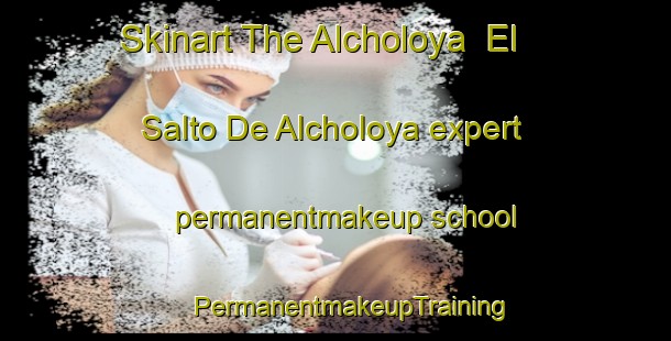 Skinart The Alcholoya  El Salto De Alcholoya expert permanentmakeup school | #PermanentmakeupTraining #PermanentmakeupClasses #SkinartTraining-Mexico