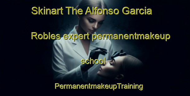 Skinart The Alfonso Garcia Robles expert permanentmakeup school | #PermanentmakeupTraining #PermanentmakeupClasses #SkinartTraining-Mexico