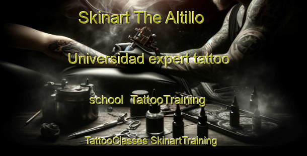 Skinart The Altillo Universidad expert tattoo school | #TattooTraining #TattooClasses #SkinartTraining-Mexico